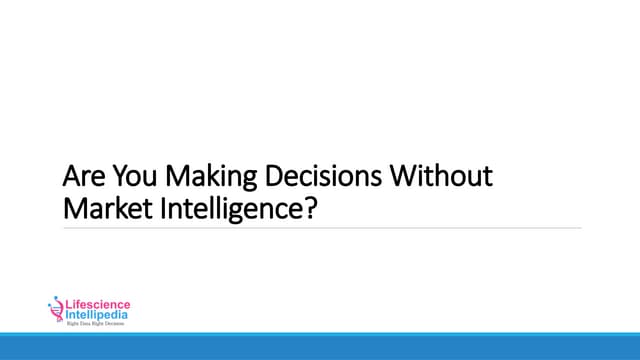 Are You Making Decisions Without Market Intelligence.pptx