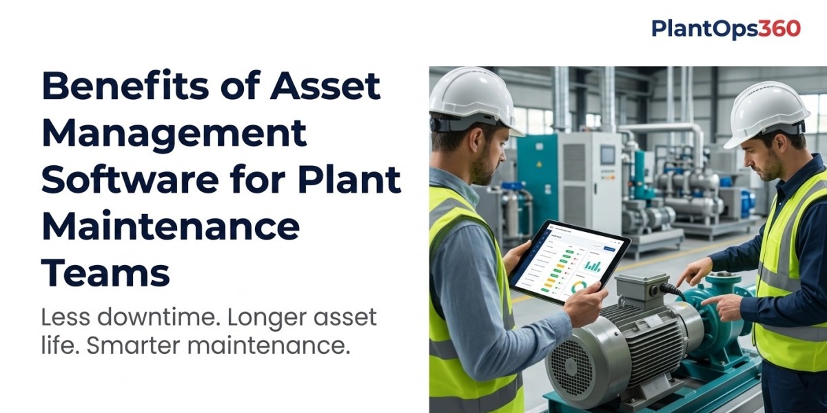 Benefits of Asset Management Software for Plant Maintenance Teams