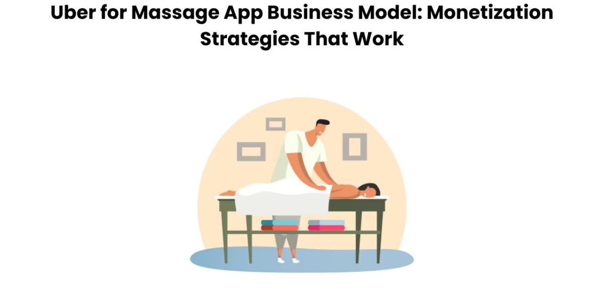 Uber for Massage App Business Model: Monetization Strategies That Work