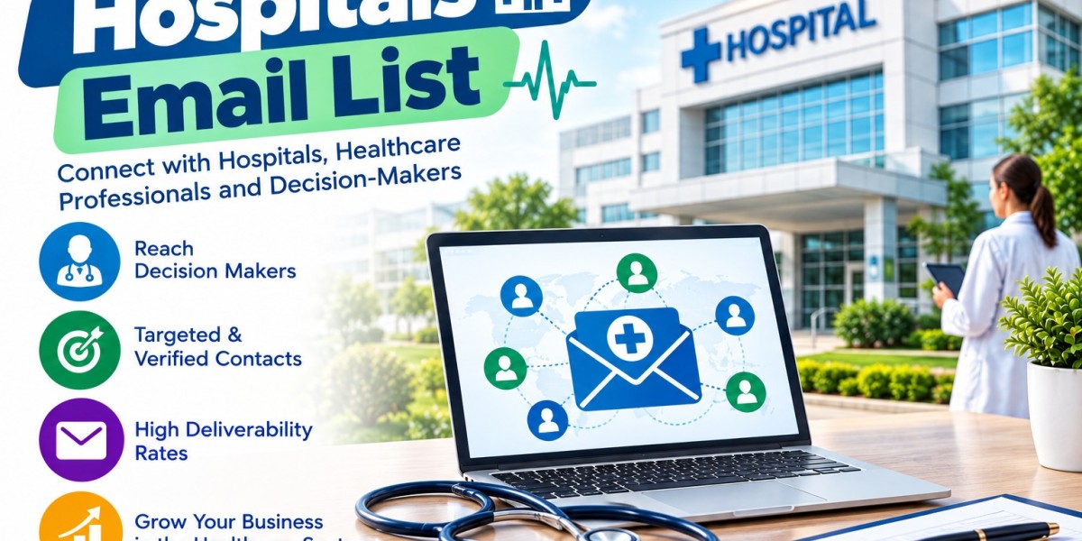 Hospitals Email List: A Smarter Way to Reach Hospital Contacts