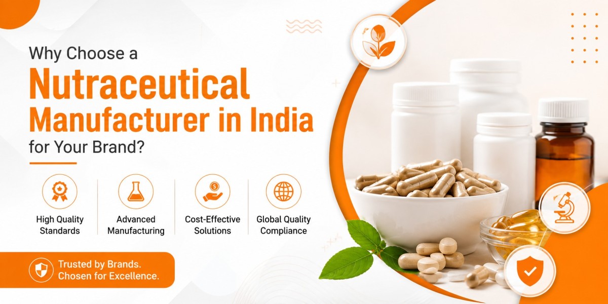 How to Choose a Reliable Nutraceutical Manufacturer in India for Quality Products