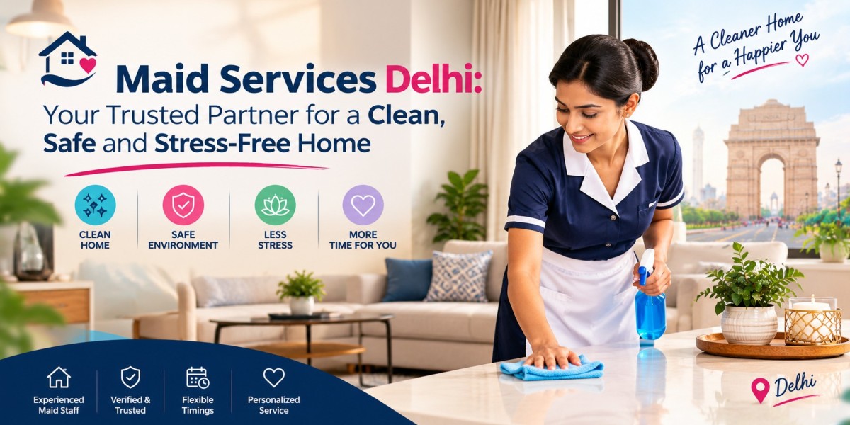 Maid Services Delhi: Your Trusted Partner for a Clean, Safe and Stress-Free Home